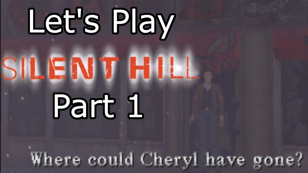 Let's Play Silent Hill - Part 1 - Welcome to Silent Hill