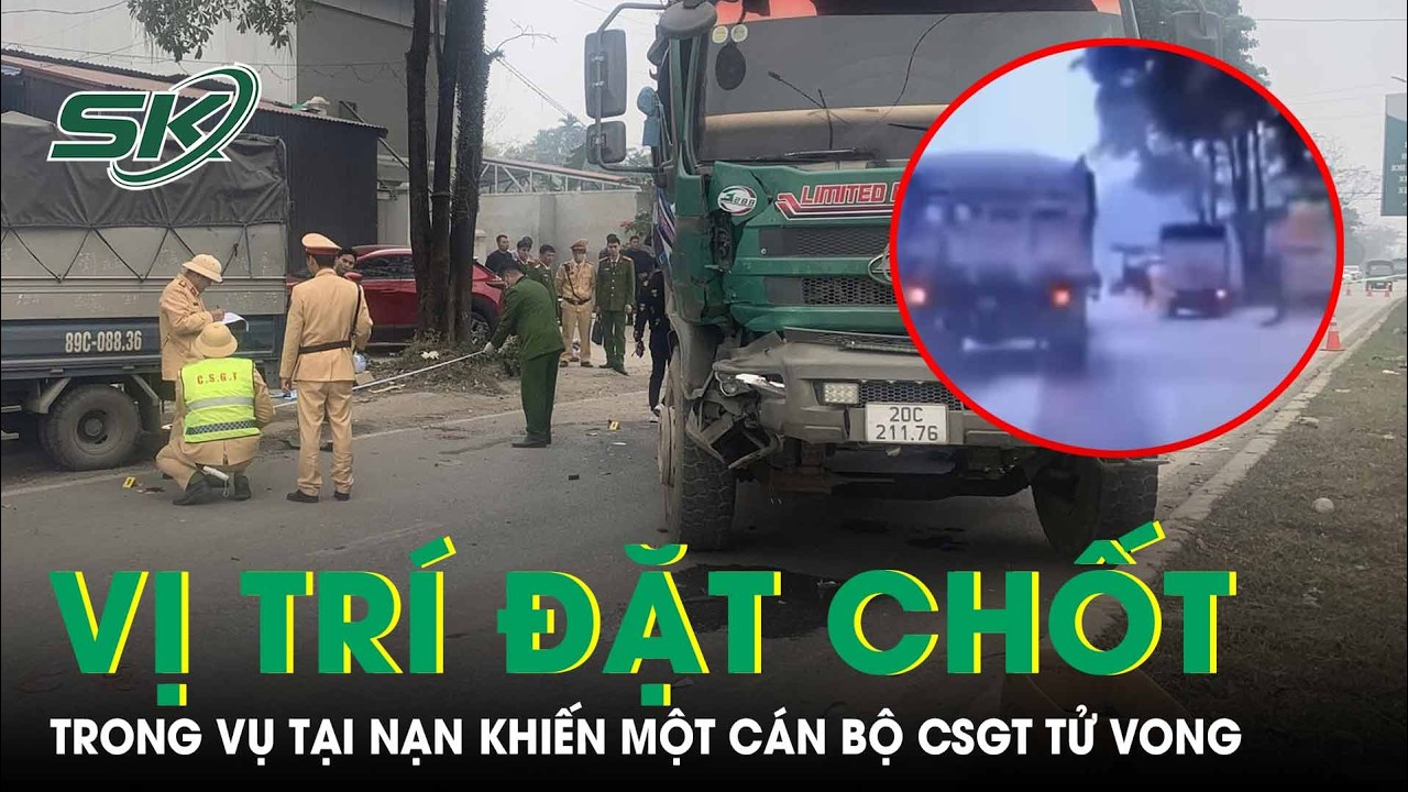 Cục CSGT thông tin về vị trí đặt chốt kiểm soát trong vụ tai nạn khiến một cán bộ CSGT tử vong |SKĐS