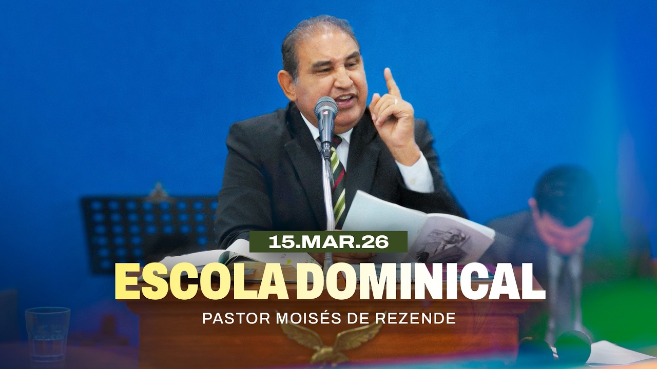15.03.2026 - Escola Dominical - Pr. Moisés de Rezende