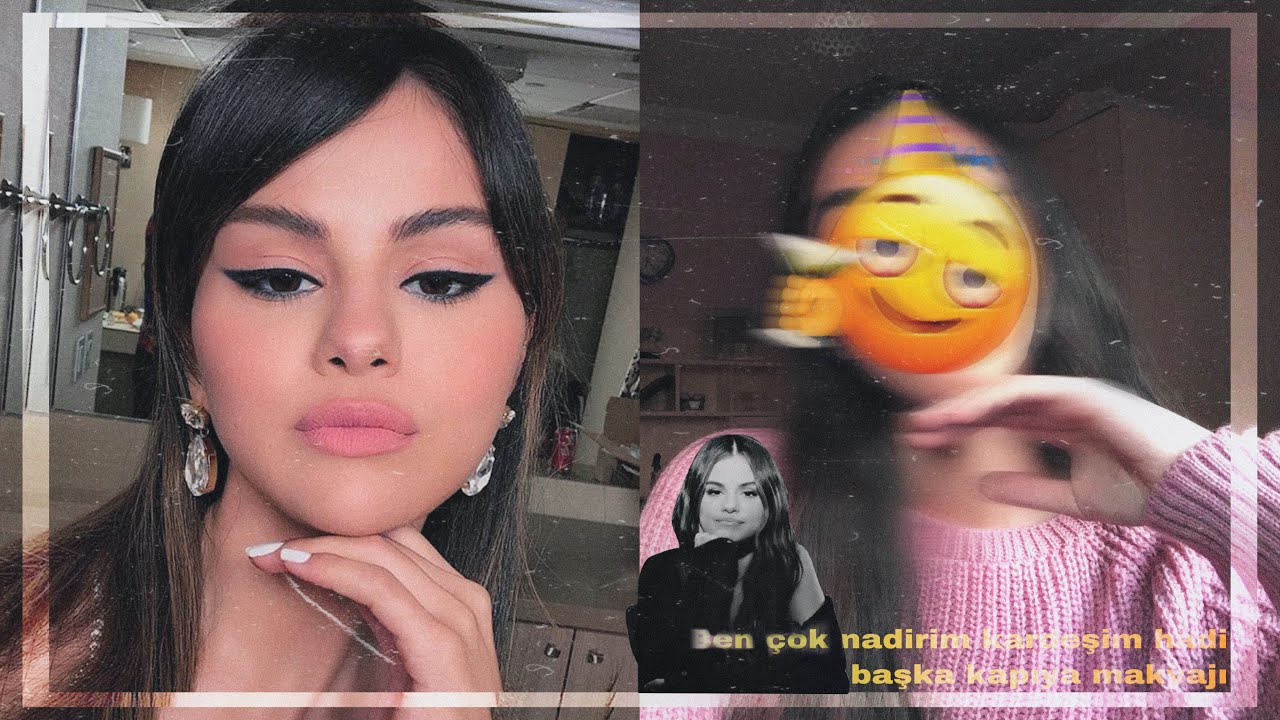 Nasıl Selena Gomez MAKYAJI  YAPILMAZ? lHerkesin hayatına kimse karışamaz+boş sohbet