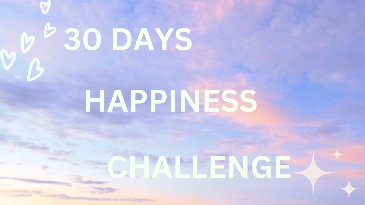 30 DAYS HAPPINESS CHALLENGE