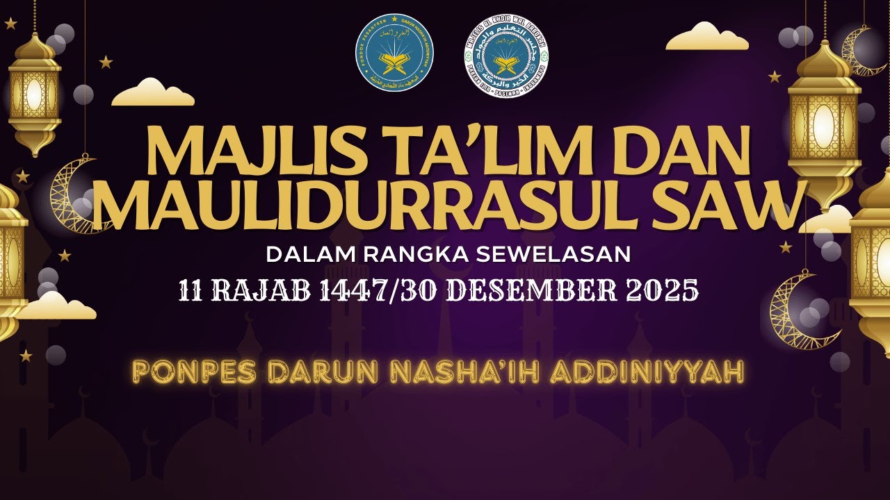 LIVE MAJLIS TA'LIM DAN MAULIDURRASUL SAW DALAM RANGKA SEWELASAN PONPES DARUN NASHA'IH ADDINIYYAH