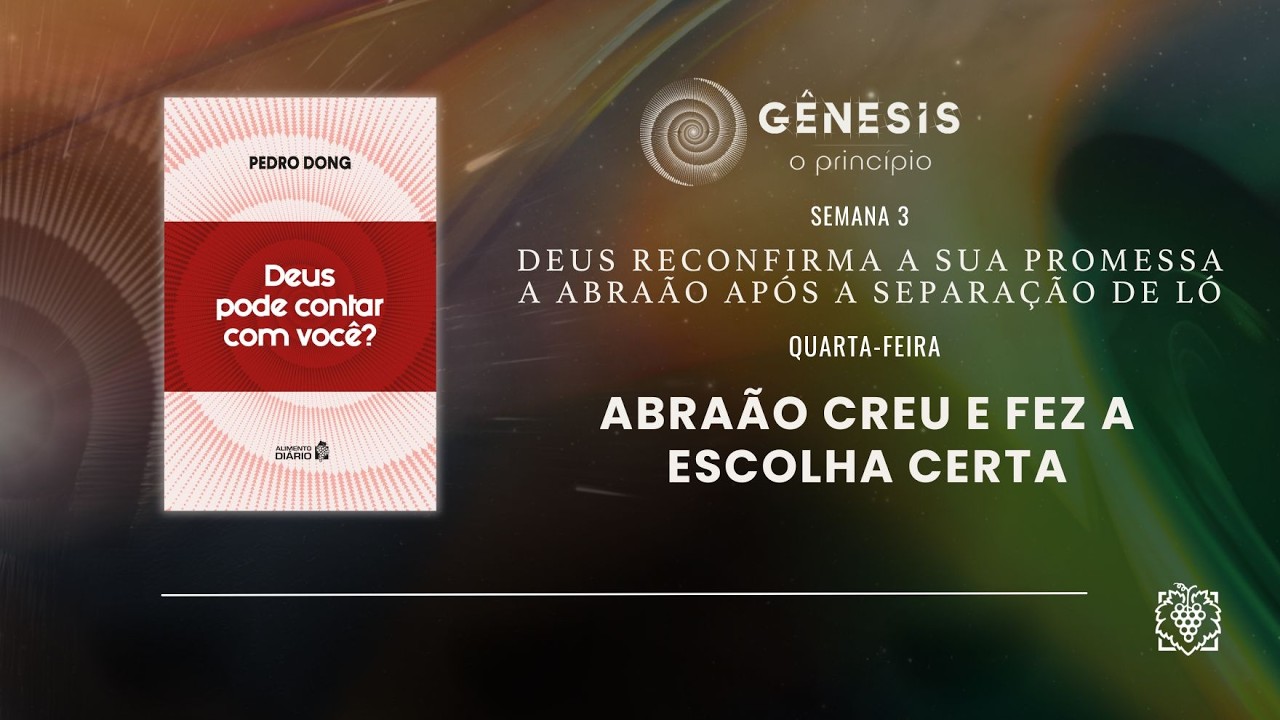 ALIMENTO DIÁRIO - SEMANA  3 | ABRAÃO CREU E FEZ A ESCOLHA CERTA | QUARTA-FEIRA