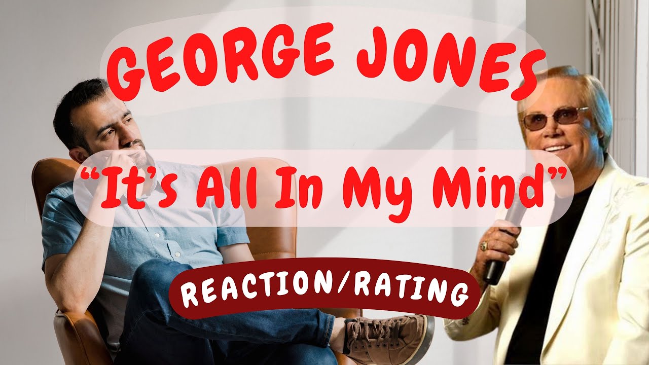 George Jones -- It’s All in My Mind  [REACTION/GIFT]