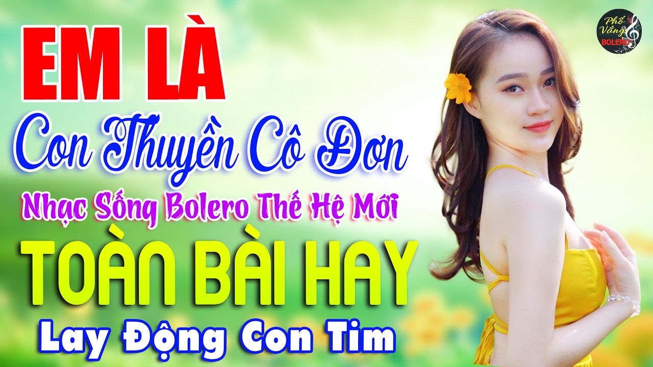 EM LÀ CON THUYỀN CÔ ĐƠN, TUẤN CHUNG ➤ Nhạc Sống BOLERO THẾ HỆ MỚI Lay Động Con Tim, LK Toàn Bài Hay