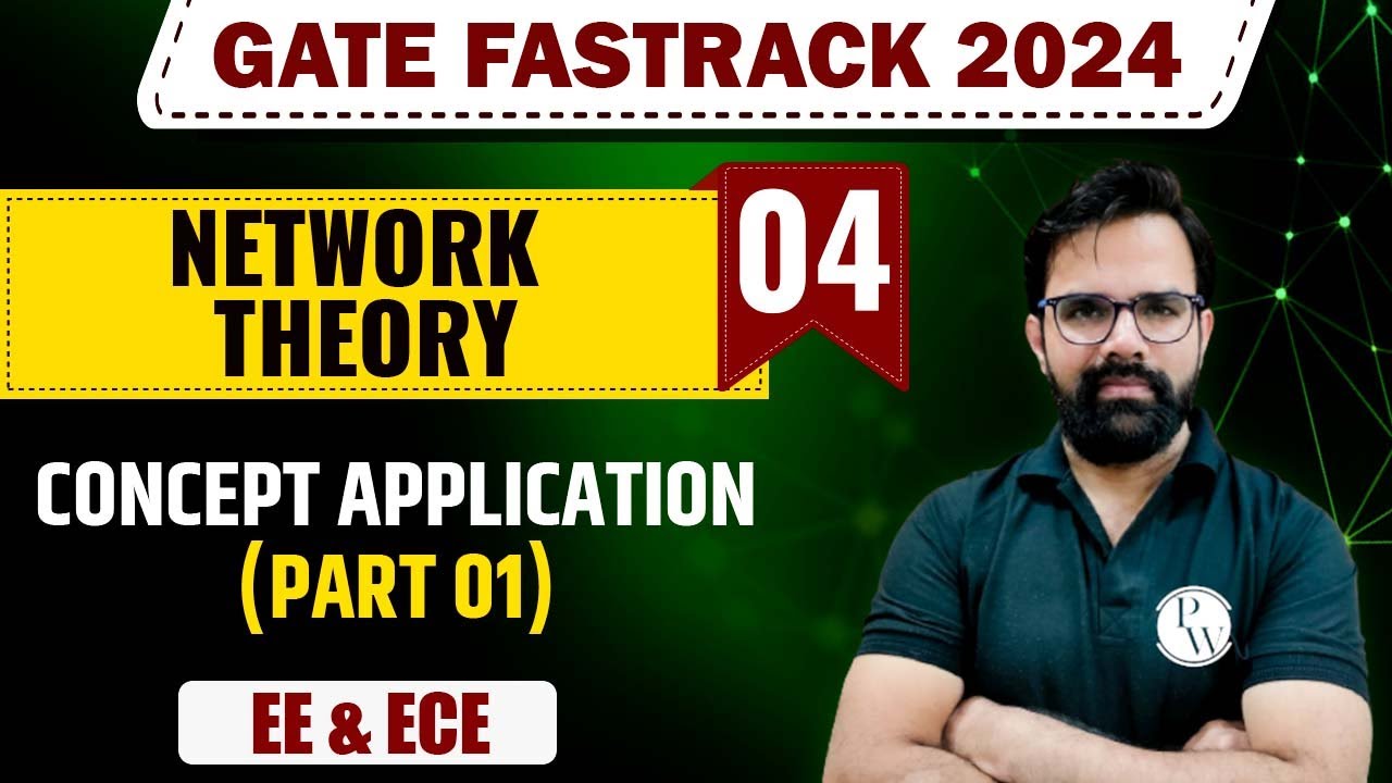 Network Theory 04 | Concept Application (Part  01) | EE & ECE | GATE 2024 FastTrack Batch