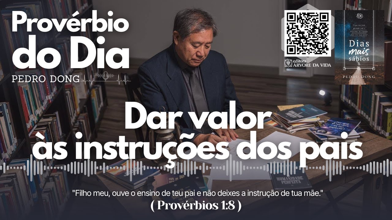 Dar valor às instruções dos pais | Provérbio do Dia Pedro Dong