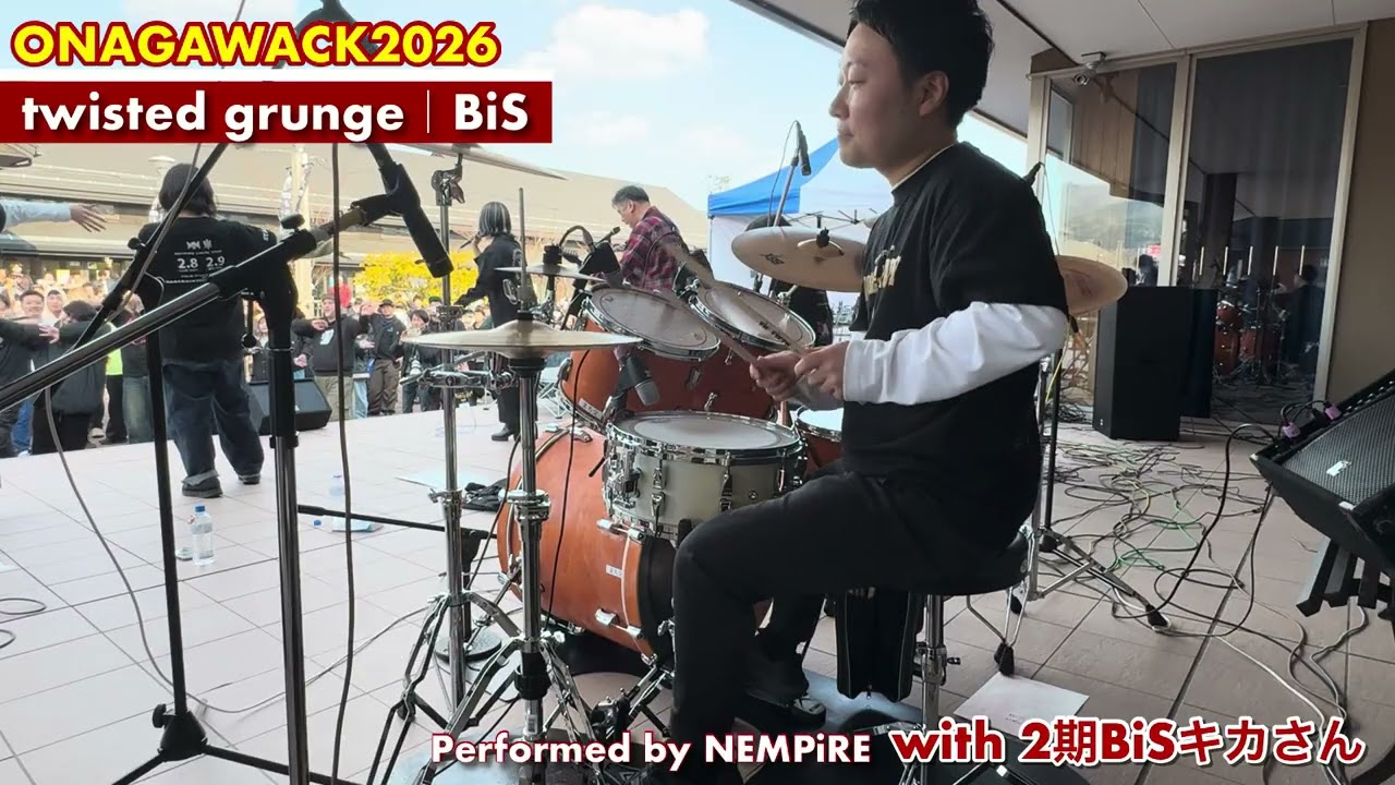【ONAGAWACK2026】BiS-twisted grunge（演奏 NEMPiRE with 2期BiSキカさん）
