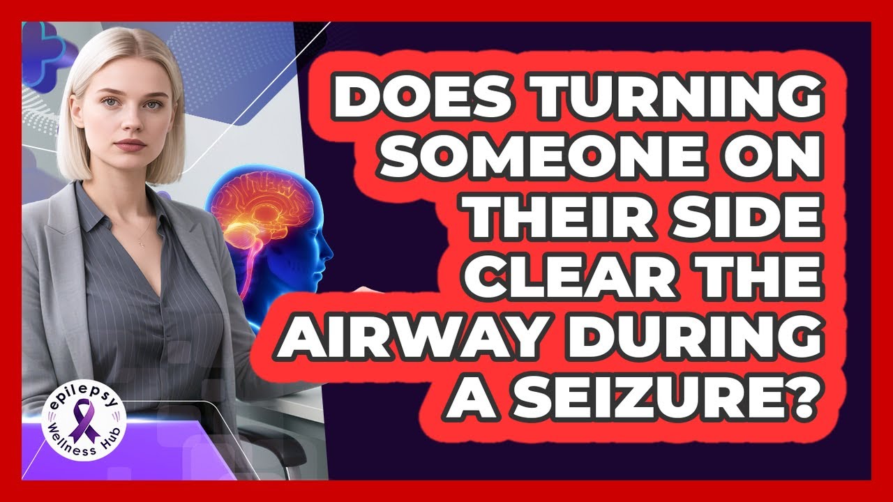 Does Turning Someone On Their Side Clear The Airway During A Seizure?
