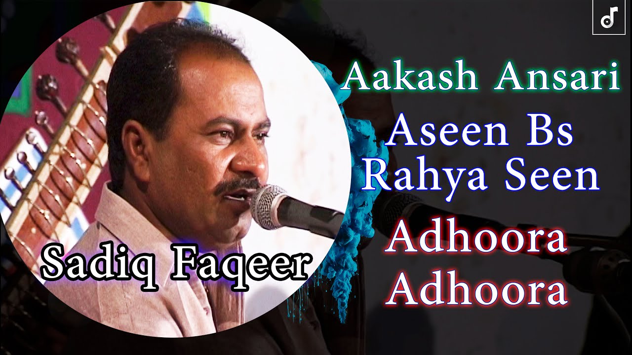 Aseen Bus Rahya Seen Adhoora Adhoora By Sadiq Faqeer Lyrics Aakash Ansari Sindhi