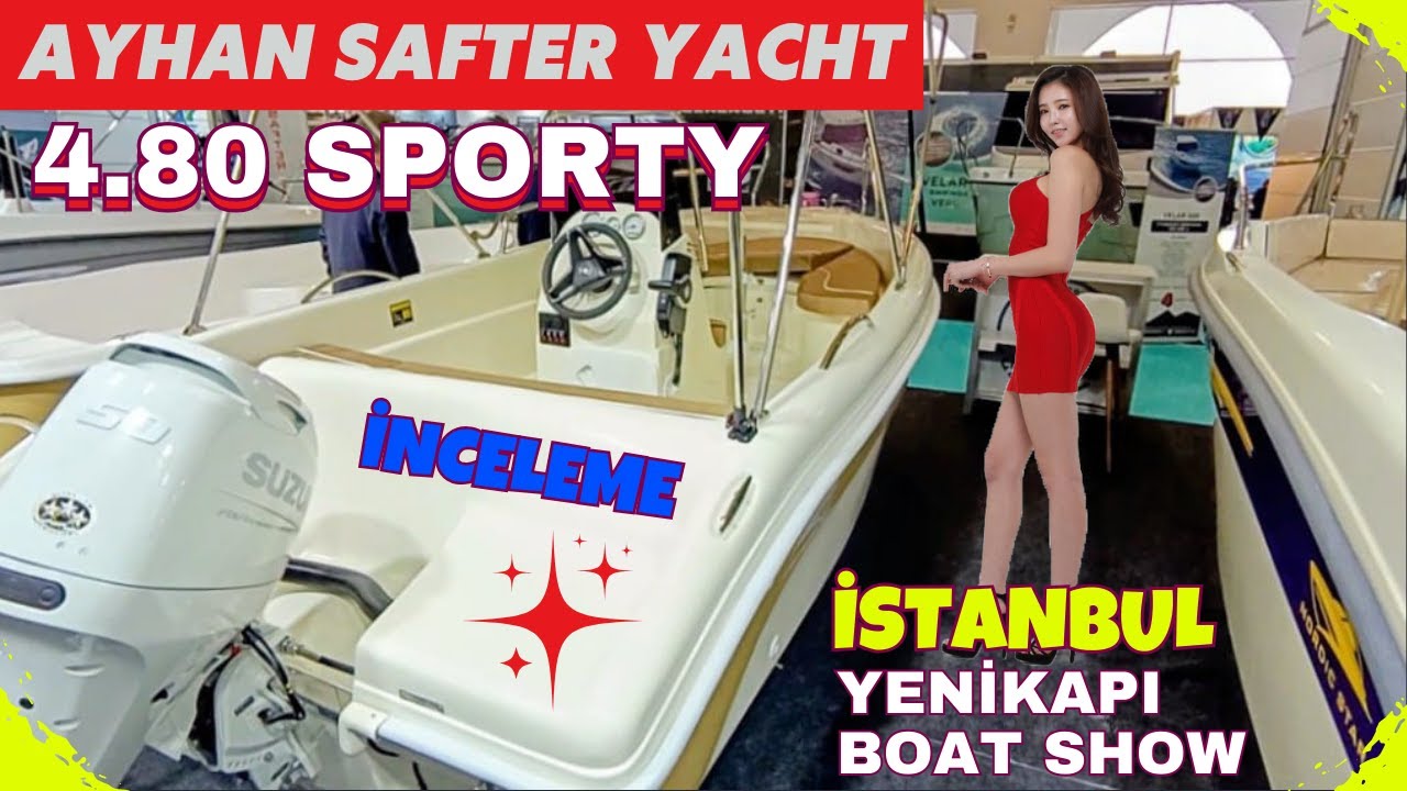 YENİKAPI BOAT SHOW 4.80 SPORTY TEKNE AYHAN SAFTER YATÇILIK İNCELEME BALIK AVI VE AİLE GEZİ TEKNESİ. 