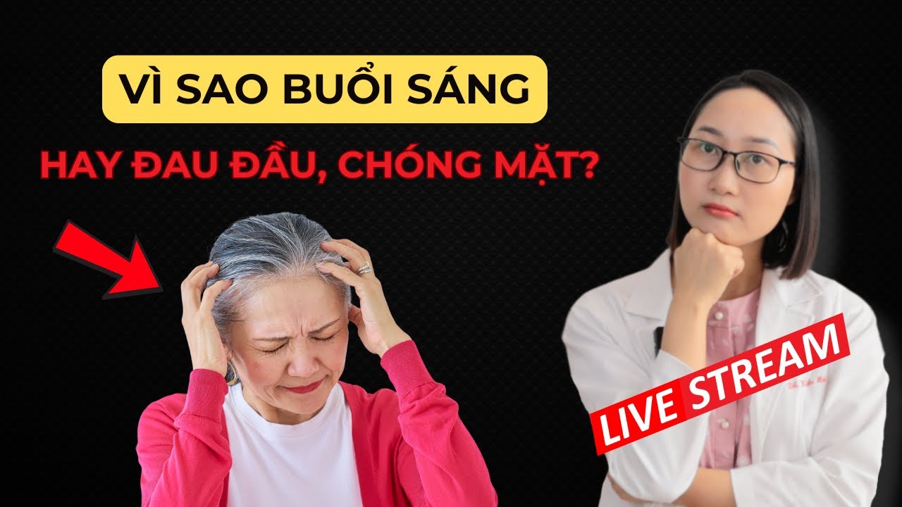 Vì Sao Hay Mệt, Đau Đầu, Chóng Mặt Vào Buổi Sáng – Cơ Thể Cảnh Báo Điều Gì? | Dược Sĩ Lan