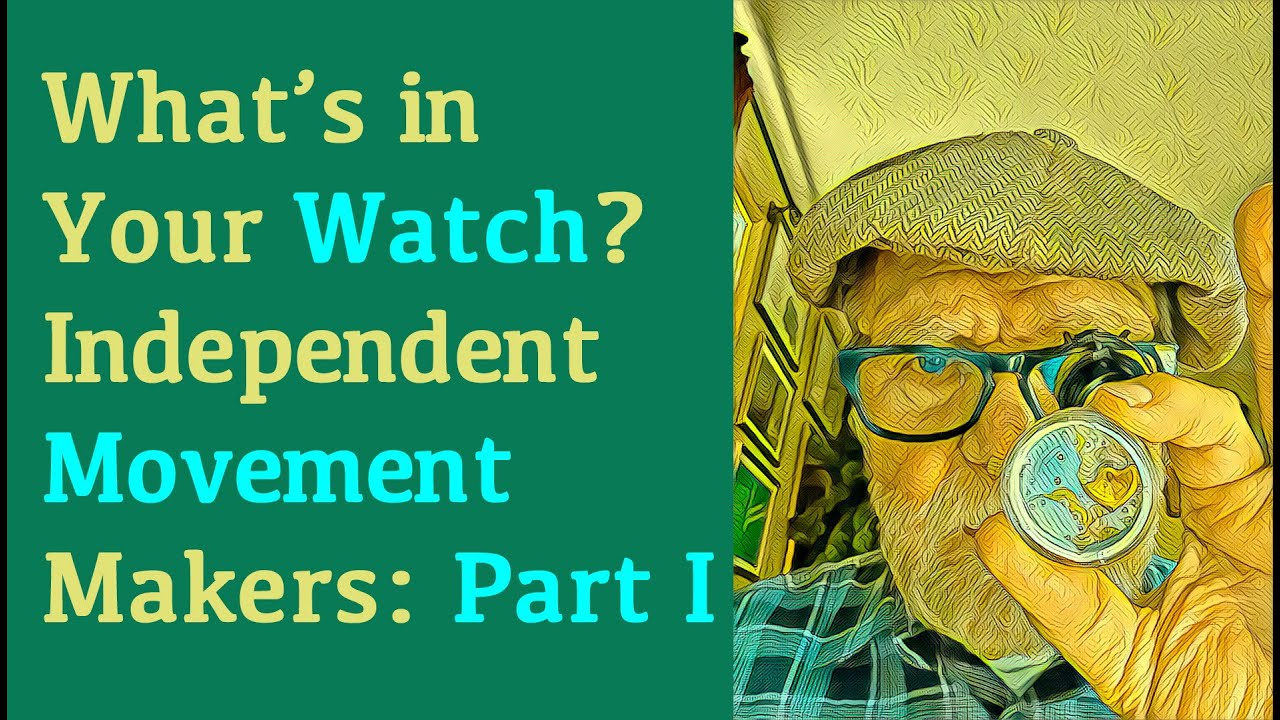 What's In Your Watch? Independent Movement Makers: Part I