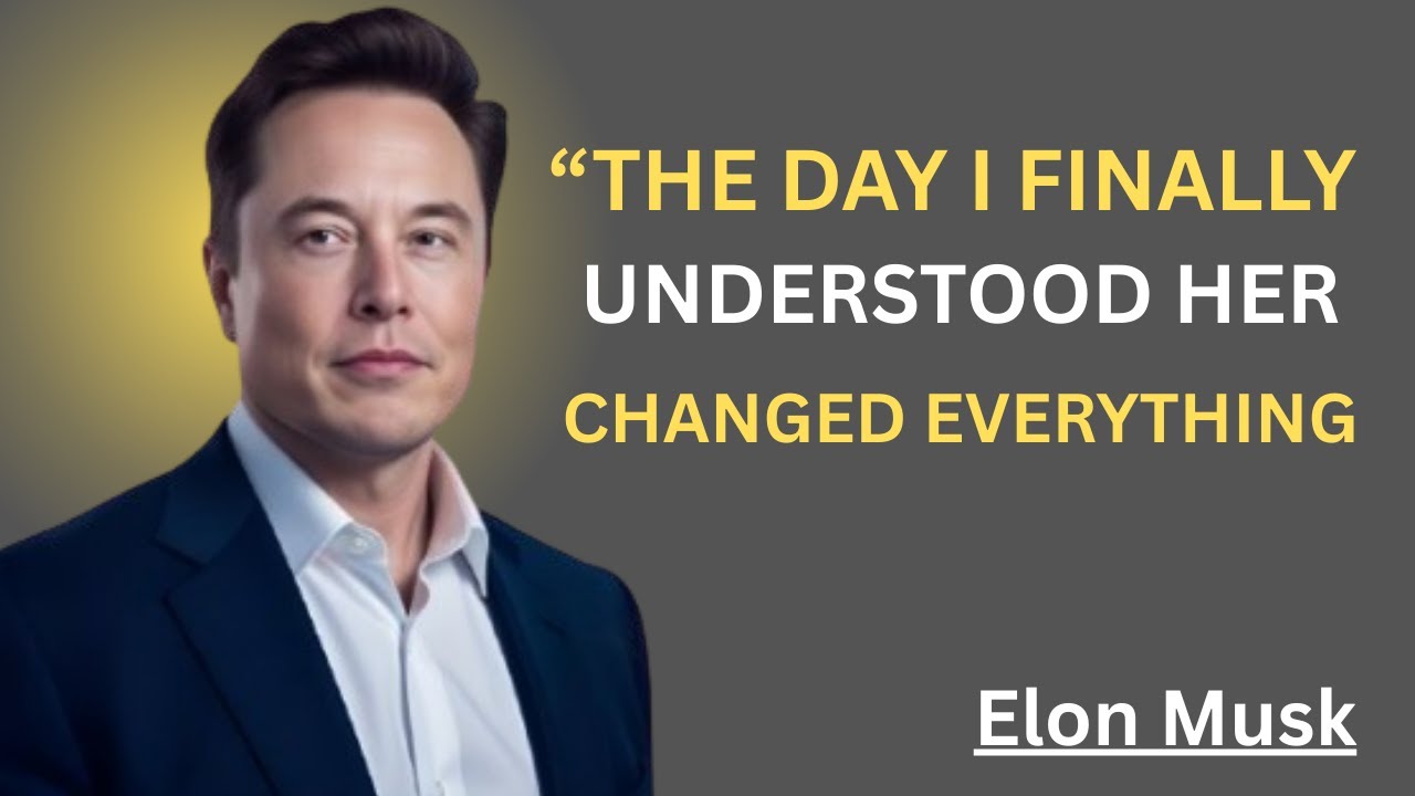 ''THE DAY I FINALLY UNDERSTOOD HER CHANGED EVERYTHING||ELON MUSK