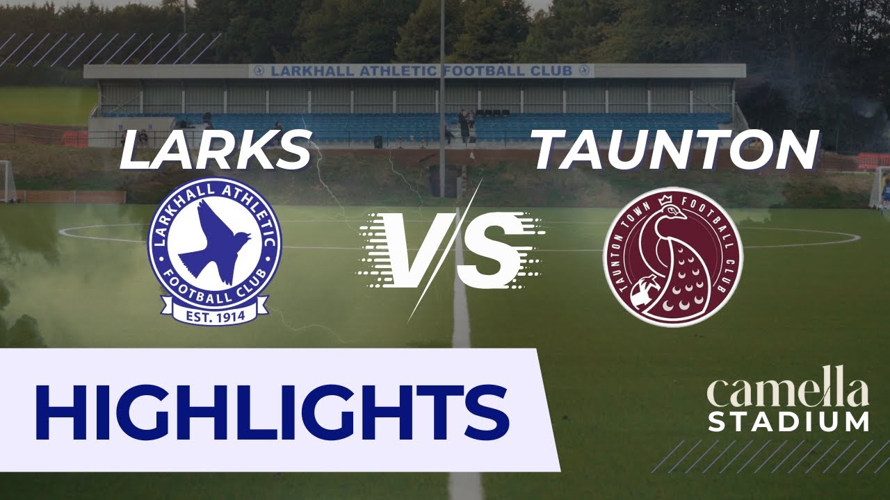Larkhall Athletic v Taunton Town | Highlights