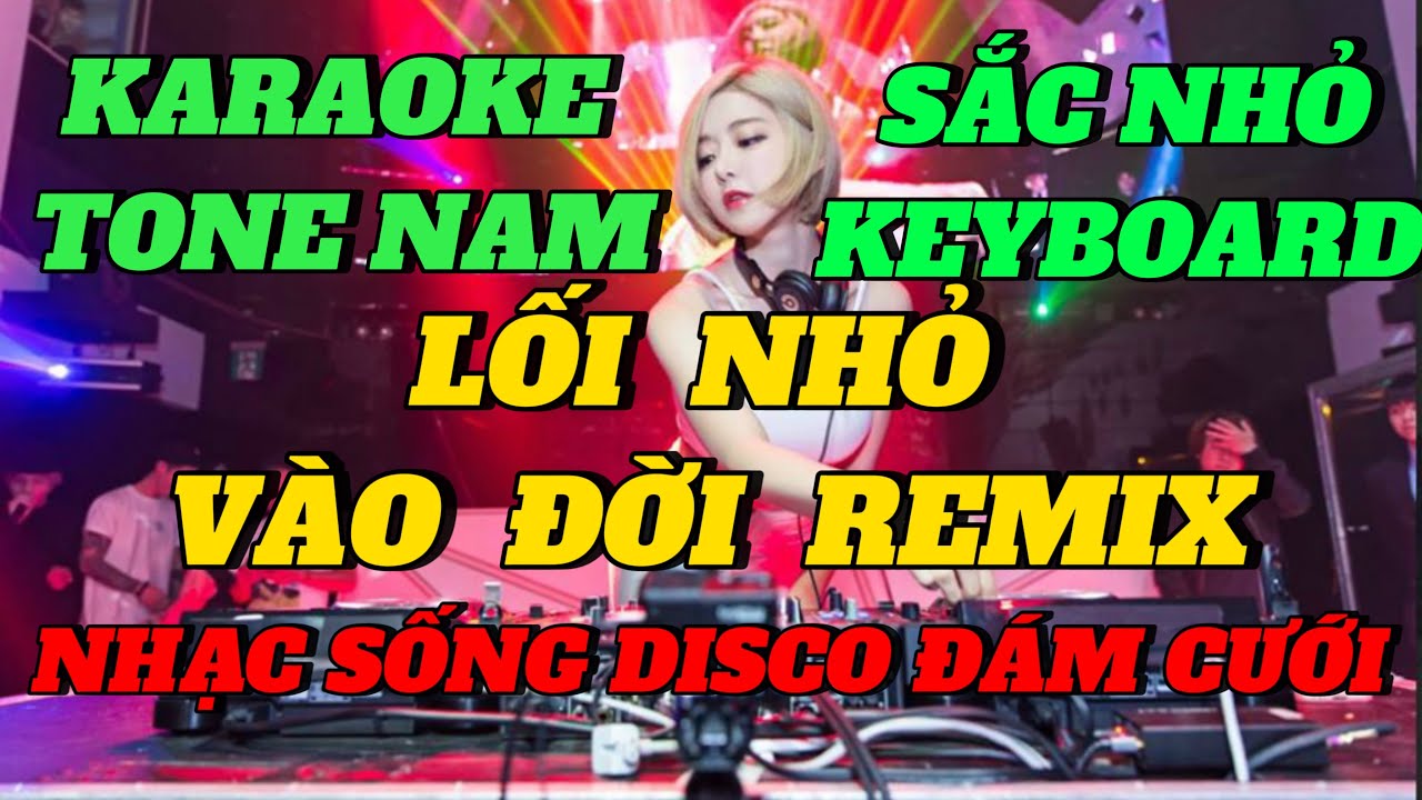 [ KARAOKE ] LỐI NHỎ VÀO ĐỜI REMIX TONE NAM | NHẠC SỐNG DISCO ĐÁM CƯỚI CỰC BỐC | SẮC NHỎ KEYBOARD