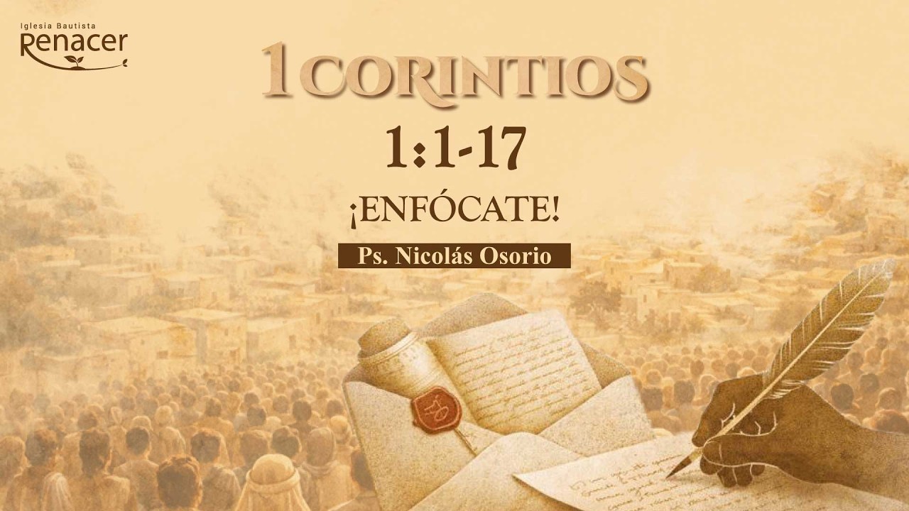¡Enfócate! | 1 Corintios 1:1-17 | Ps. Nicolás Osorio