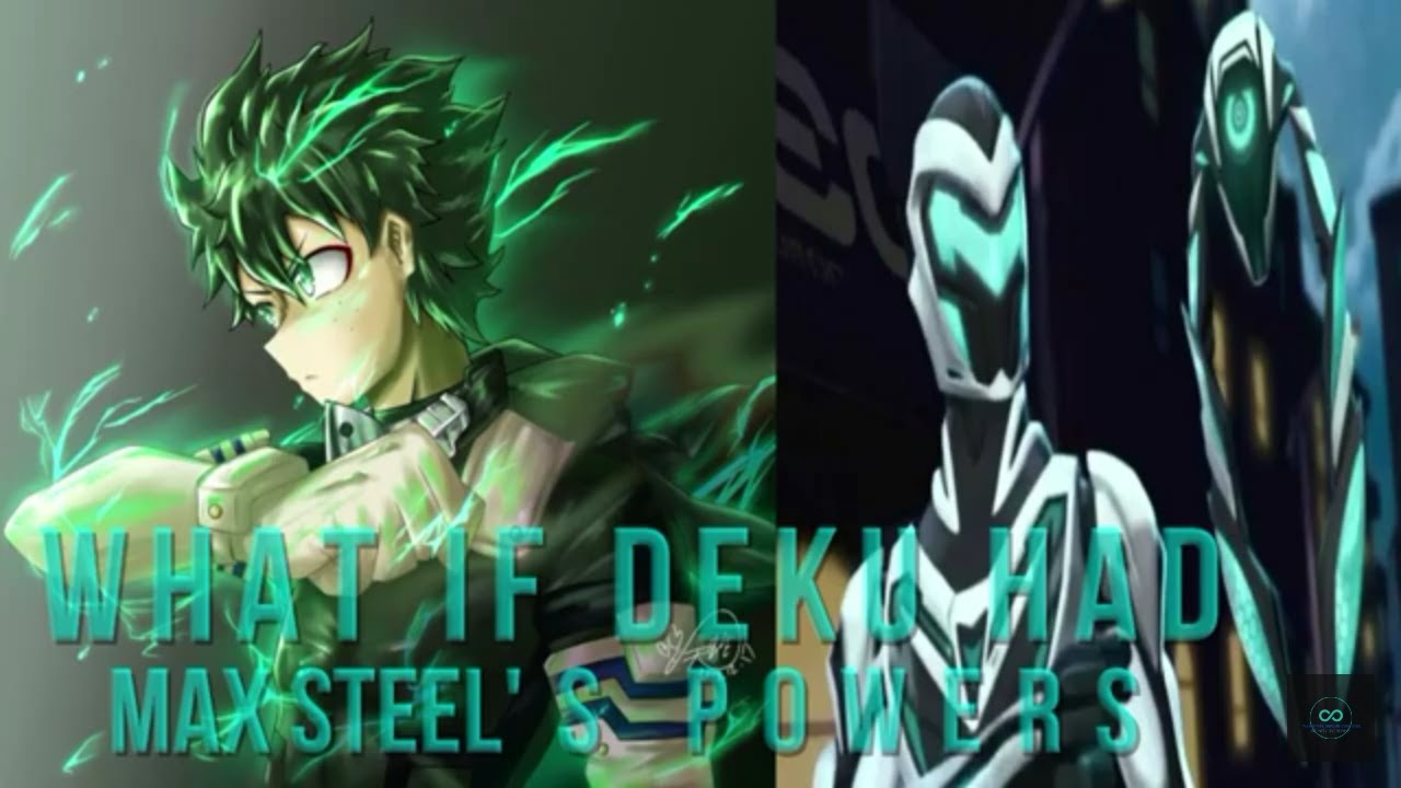 What if Deku had Max Steel's Power's Part 1