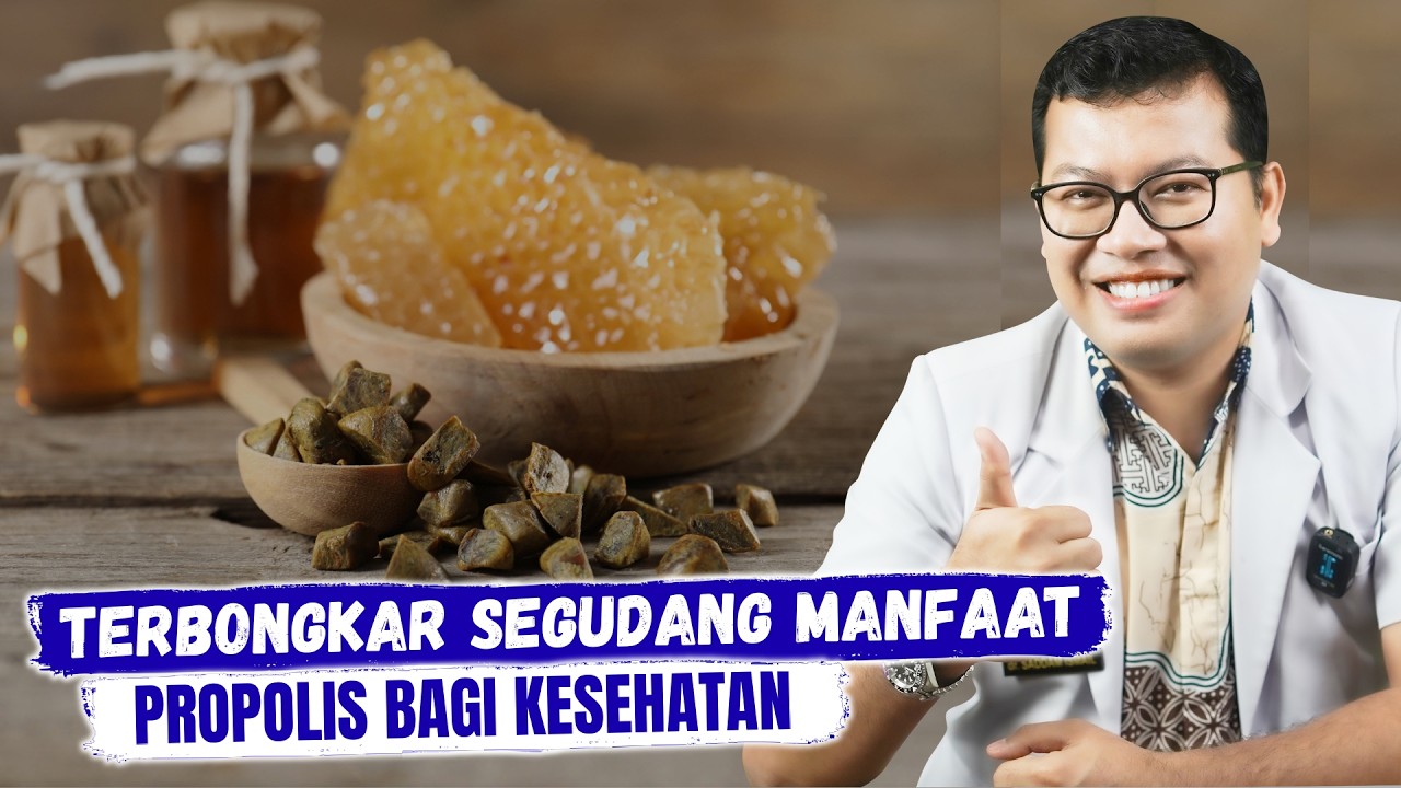 MANFAAT DAHSYAT PROPOLIS UNTUK KESEHATAN - DOKTER SADDAM ISMAIL
