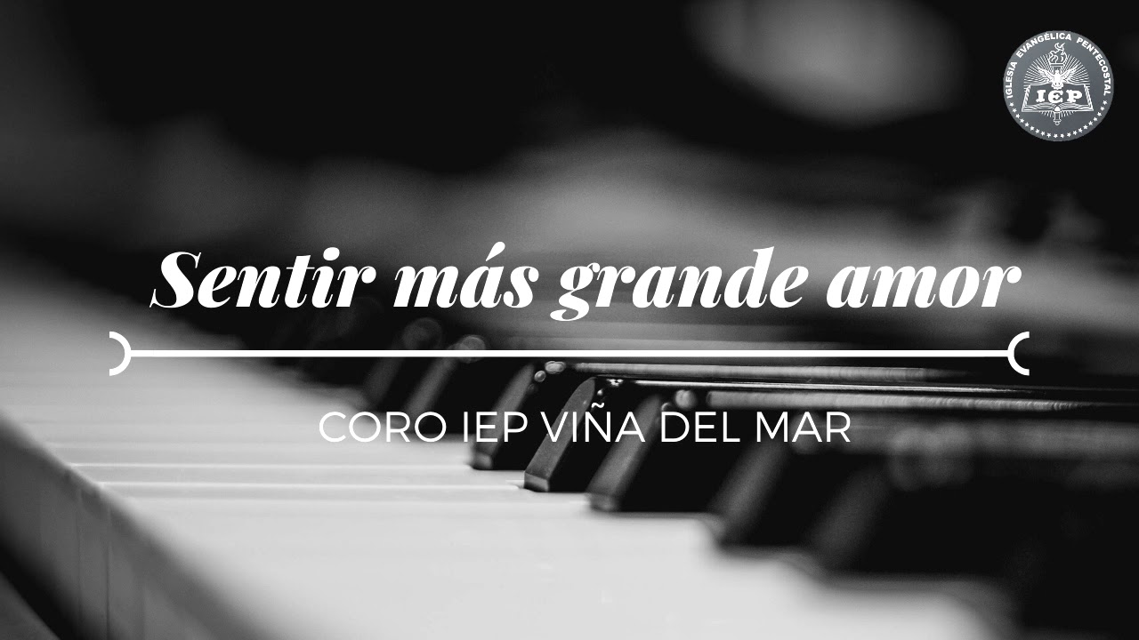 SENTIR M&Aacute;S GRANDE AMOR - Coro IEP Vi&ntilde;a del Mar
