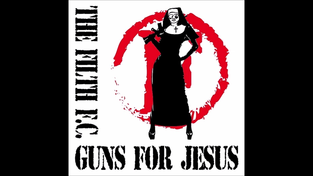 The Filth F.C. - Guns For Jesus (2014) FULL ALBUM