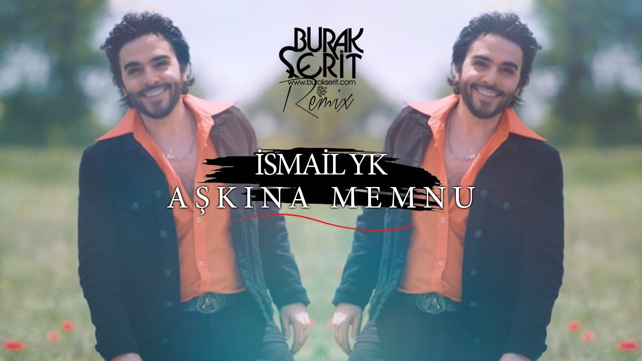 İsmail YK - Aşkına Memnu (Burak Şerit Remix)