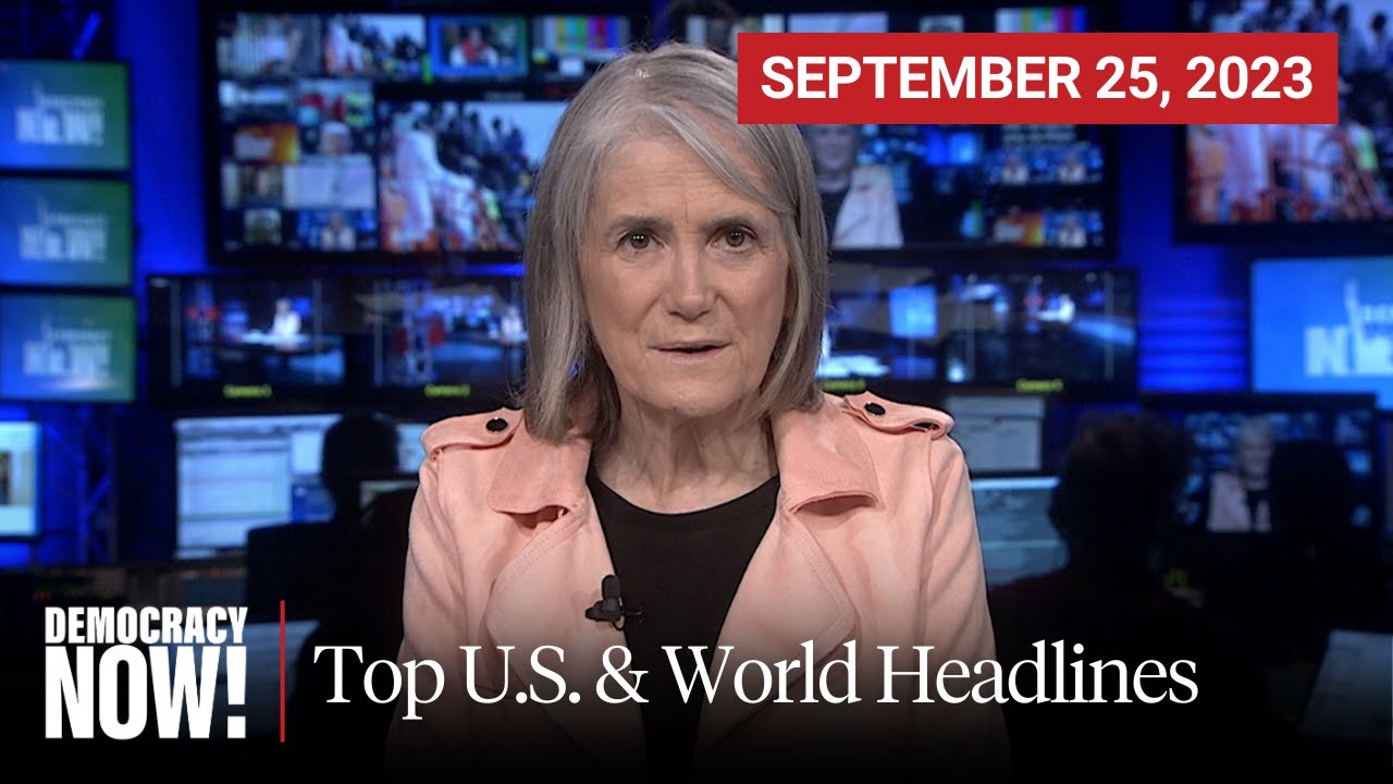 Top U.S. & World Headlines &mdash; September 25, 2023
