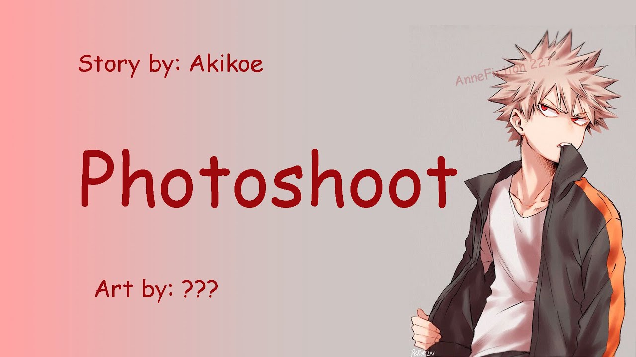 Photoshoot (Bakugou X Listener) -Mha Fan Fiction.- {Birthday special!}