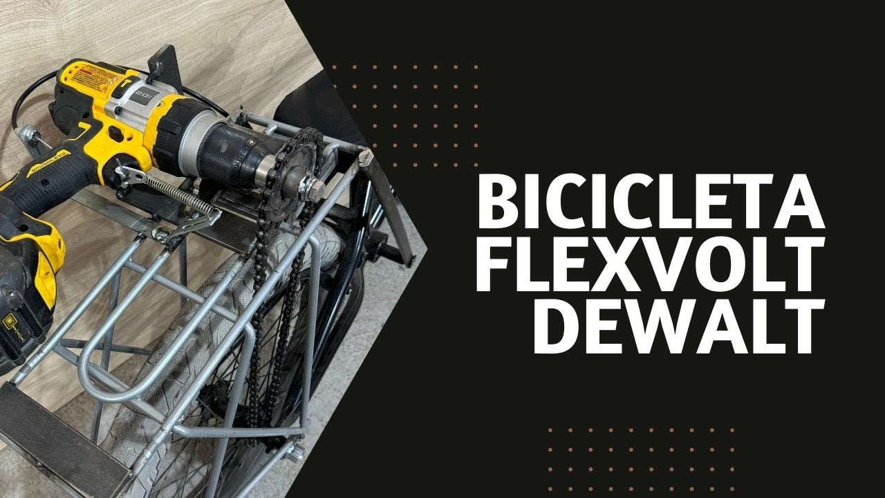 Bicicleta ELECTRICA FLEXVOLT usando un taladro Dewalt