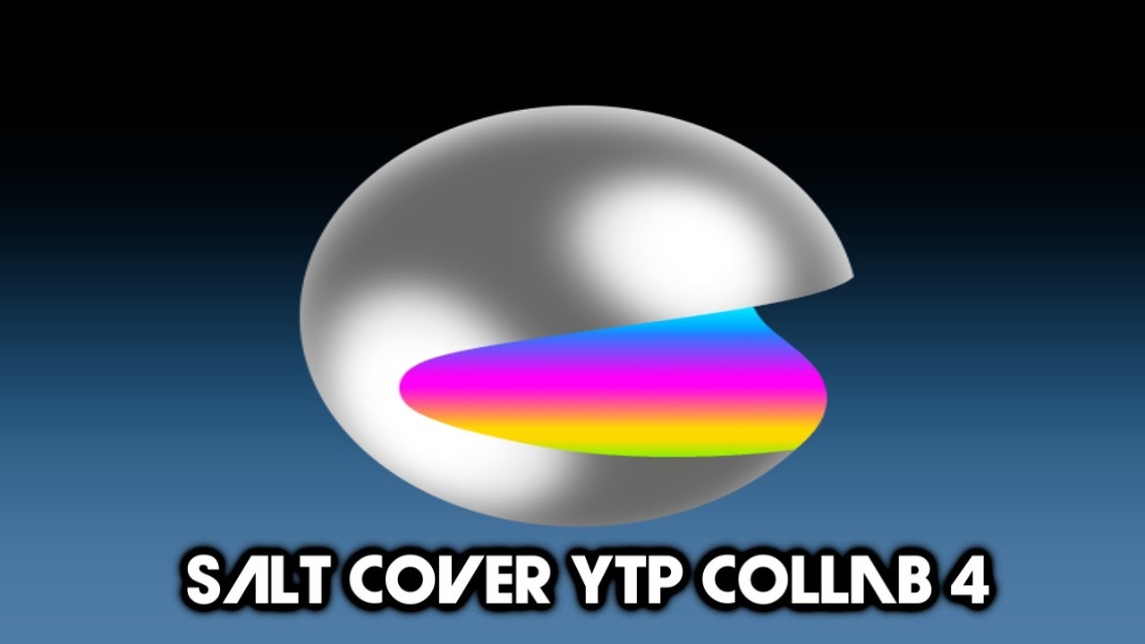 Salt Cover YTP Collab 4 (reup)