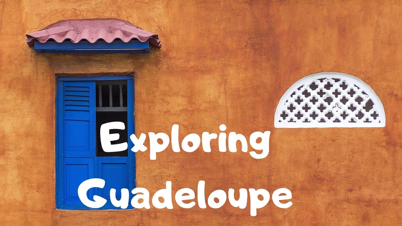 Exploring Guadeloupe French Caribbean Island