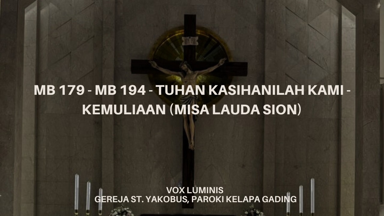 MB 179 - MB 194 - Tuhan Kasihanilah Kami - Kemuliaan (Misa Lauda Sion) : Vox Luminis