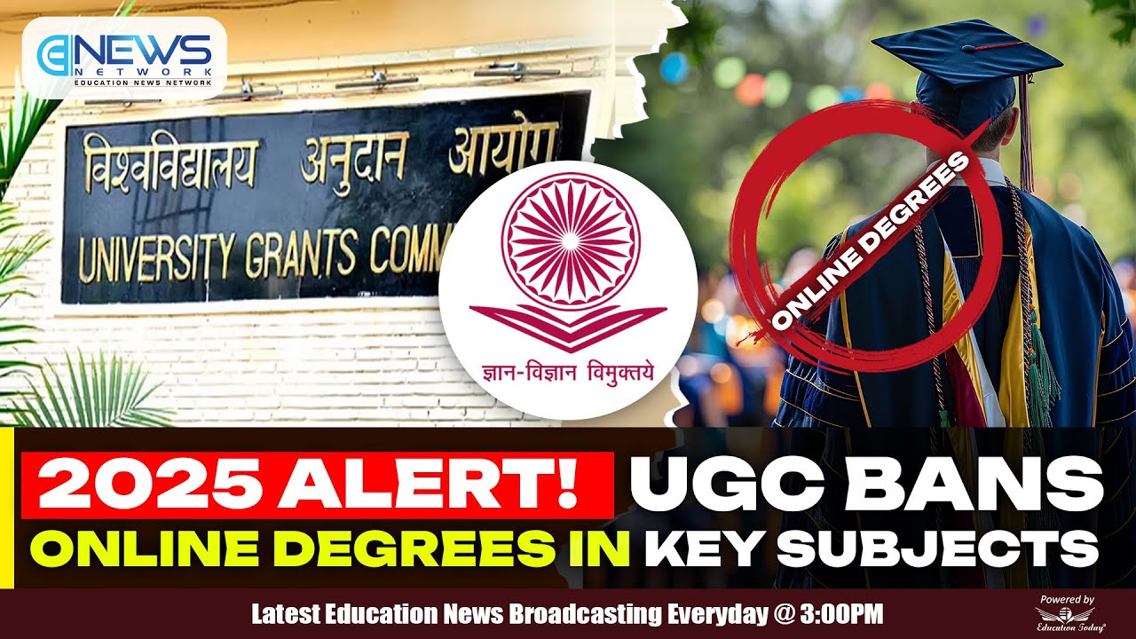 2025 Alert! UGC Bans Online Degrees in Key Subjects | Top 5&nbsp;Education&nbsp;News.
