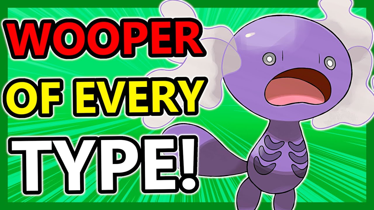 A WOOPER of EVERY TYPE!