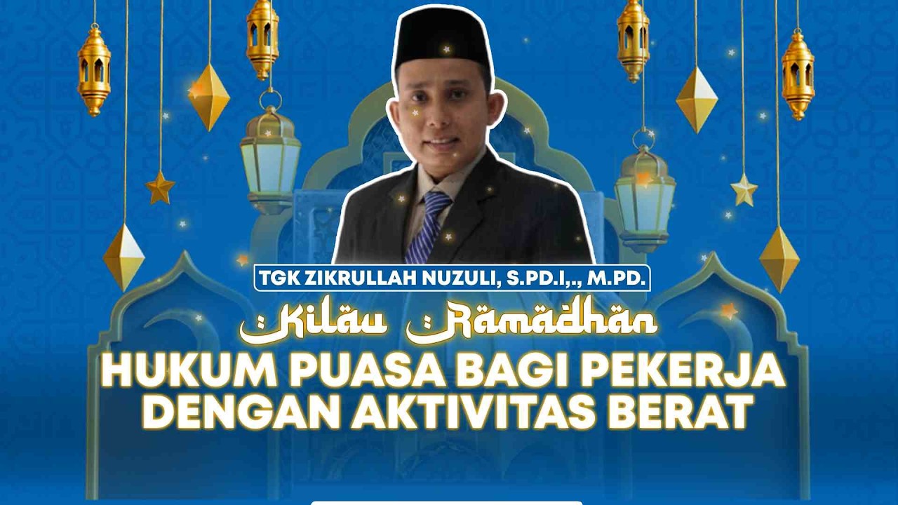 Hukum Puasa Bagi Pekerja Lapangan dengan Aktivitas Berat | KILAU RAMADHAN
