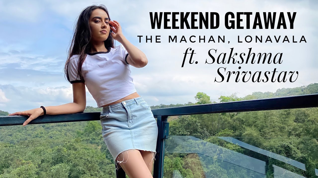 Vlog: Weekend Getaway to The Machan, Lonavala ft. Sakshma Srivastav