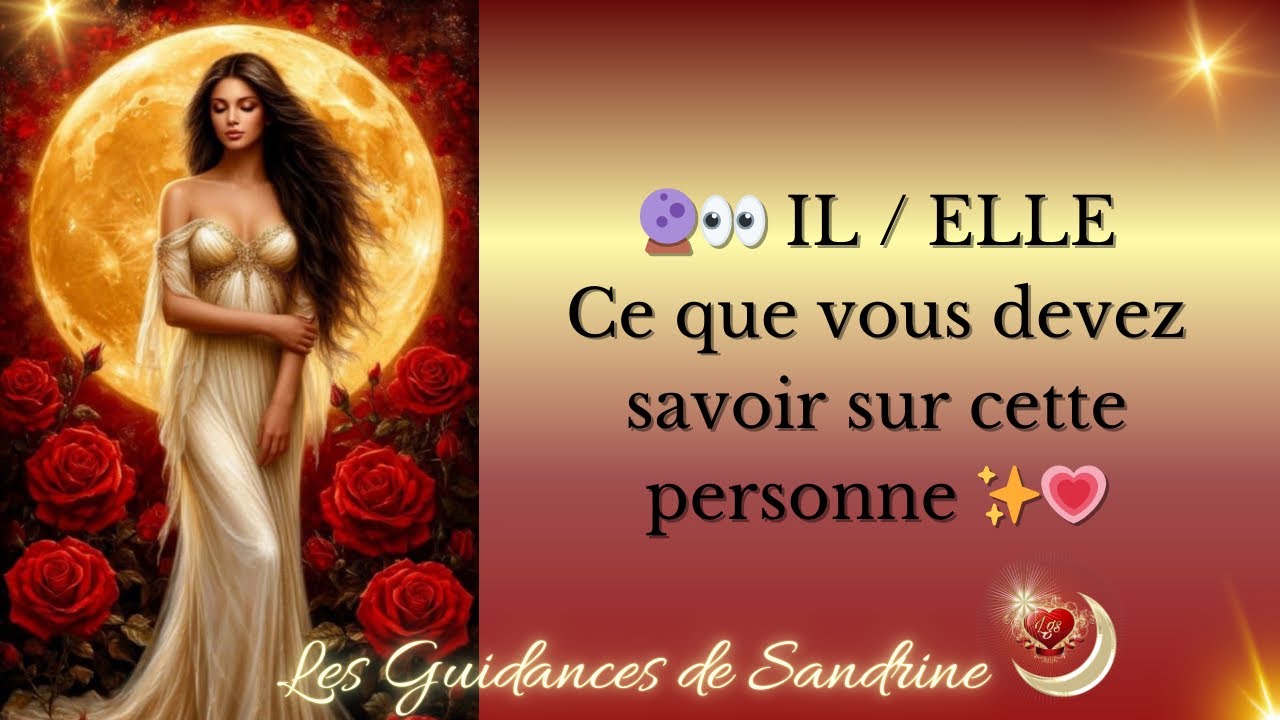 🔮👀 IL / ELLE✨Ce que vous devez savoir sur cette personne 💗