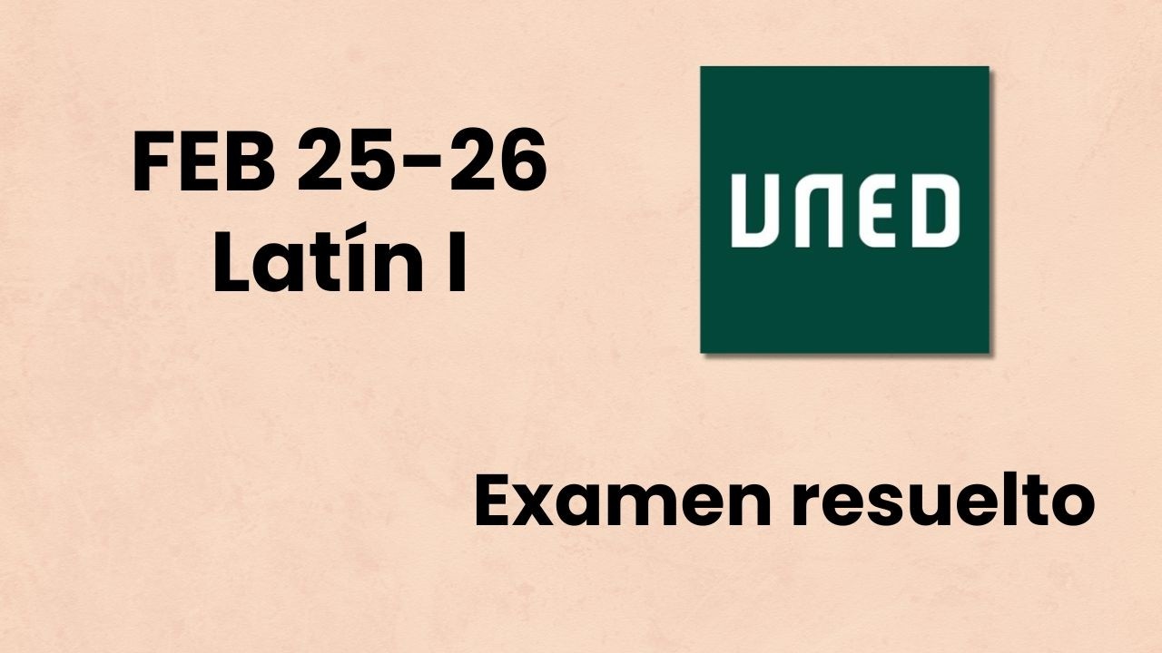 Latín I Examen resuelto | FEB 25-26 | UNED - 1ª semana de exámenes