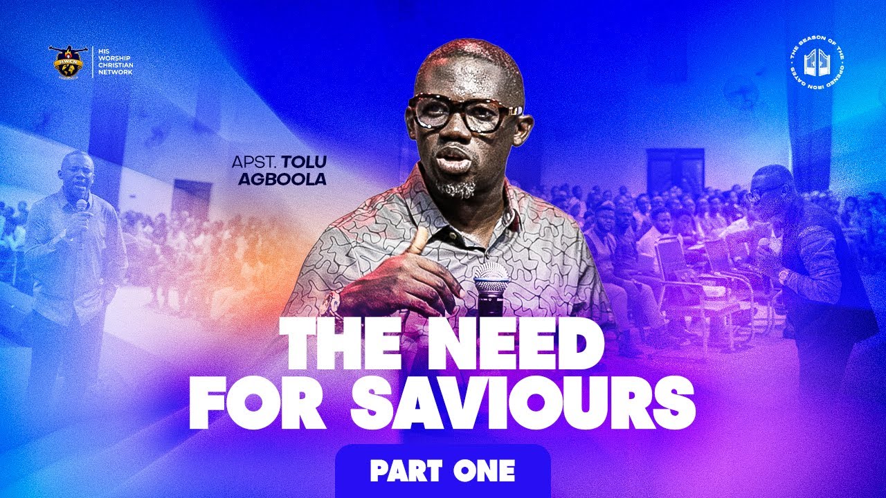 The Need For Saviours Pt. 1 - Apostle Tolu Agboola