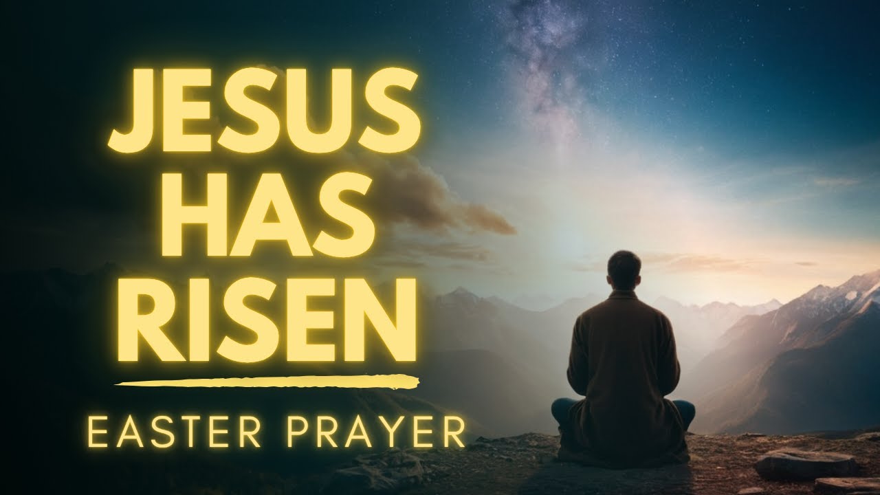 Powerful Easter Prayer | Experience Easter With Jesus