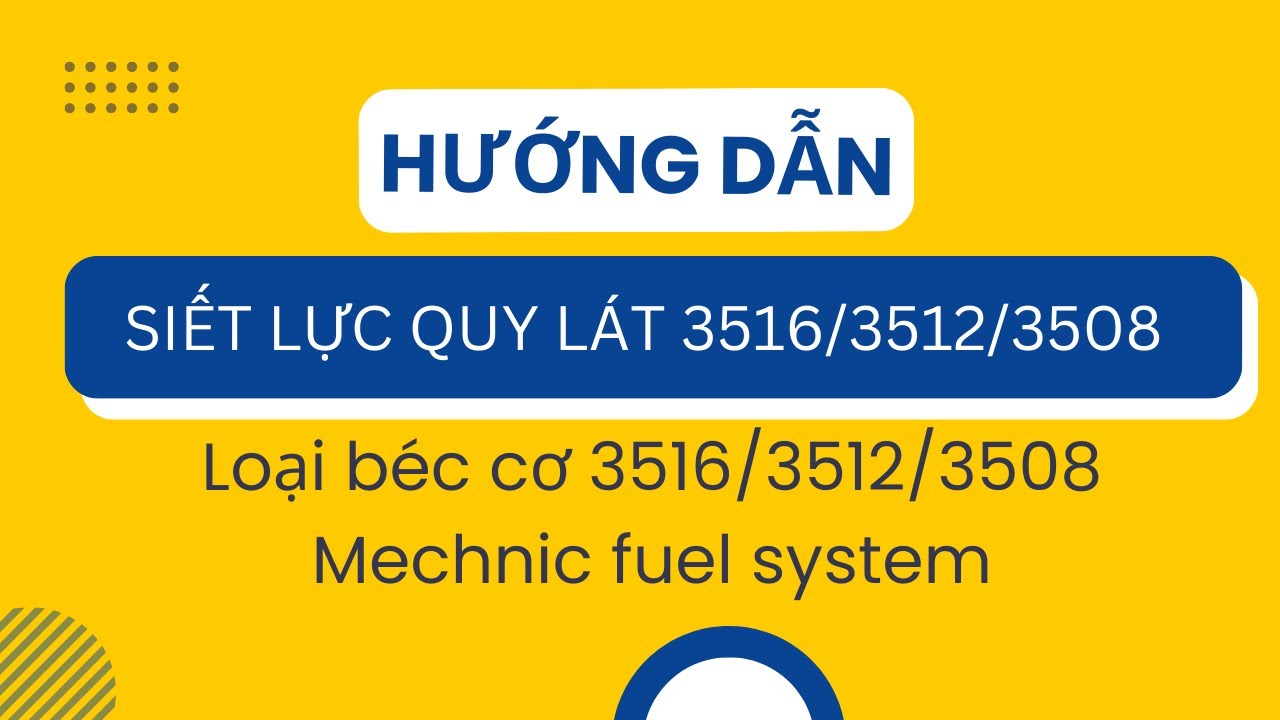 Hướng dẫn siết lực quy l&aacute;t 3516/3512/3508 | Loại b&eacute;c cơ 3516/3512/3508 - Mechnic fuel system