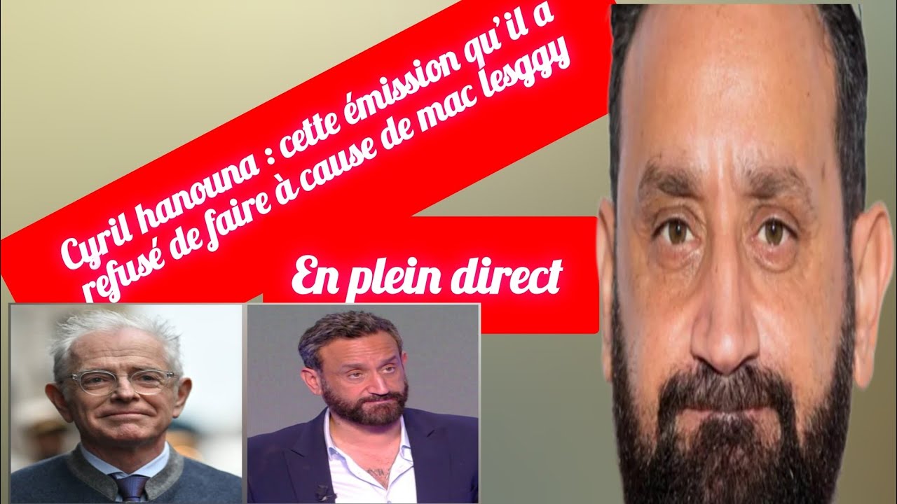 🔥 CYRIL HANOUNA REFUSE UNE ÉMISSION À CAUSE DE MAC LESGGY : RÉVÉLATION INATTENDUE SUR TBT9 ! 🔥
