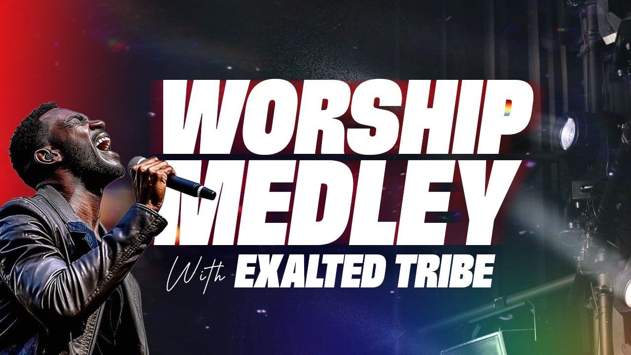 Worship Medley With Exalted Tribe