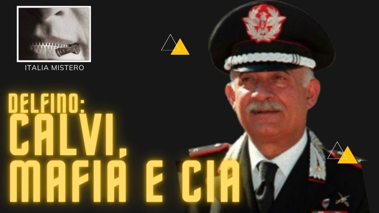 Generale Delfino: Calvi, la mafia e la Cia (1° parte)