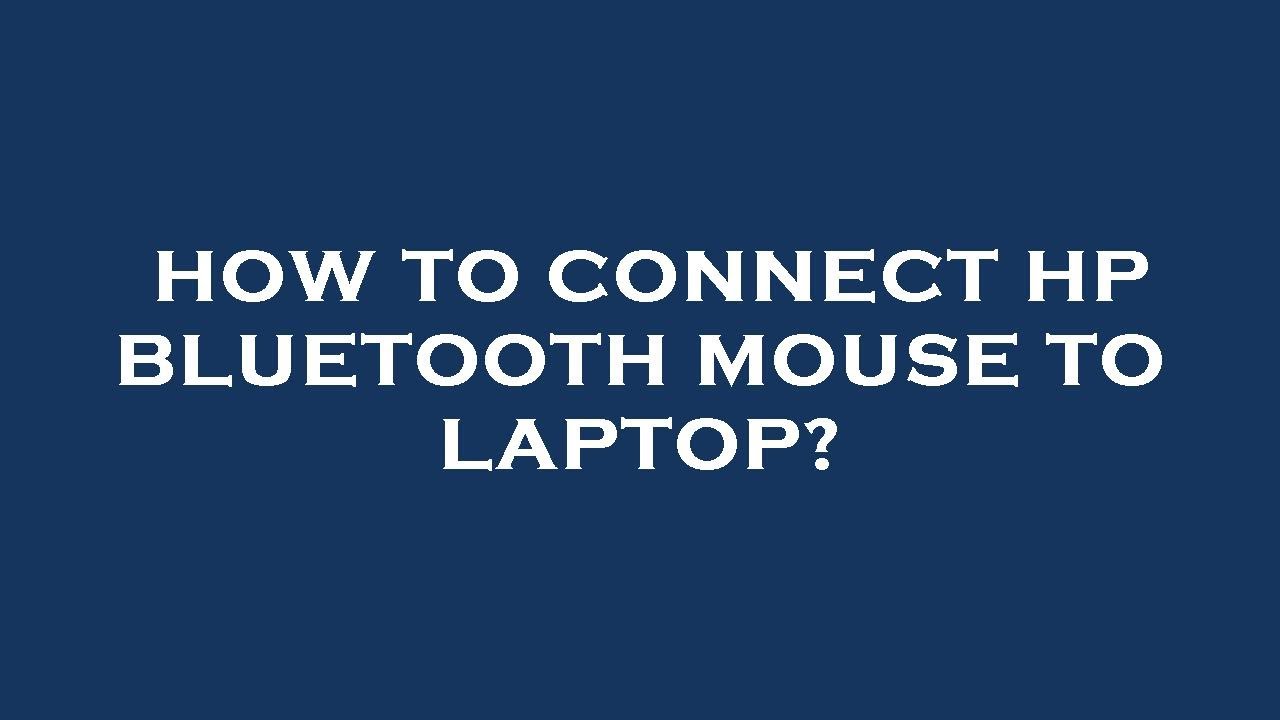 How to connect hp bluetooth mouse to laptop?