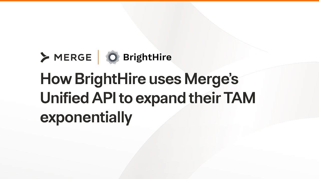How BrightHire uses Merge&rsquo;s Unified API to expand their TAM exponentially
