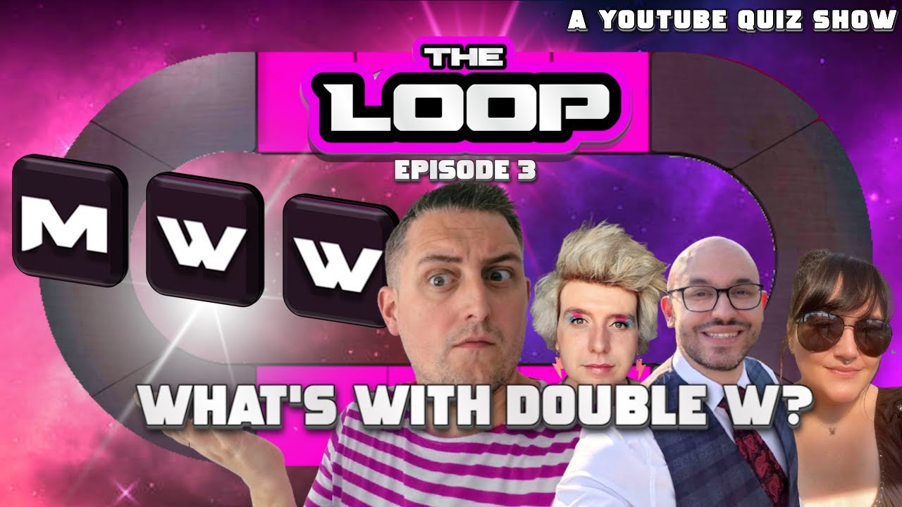 'The Loop' - Episode 3 - What's With Double W?