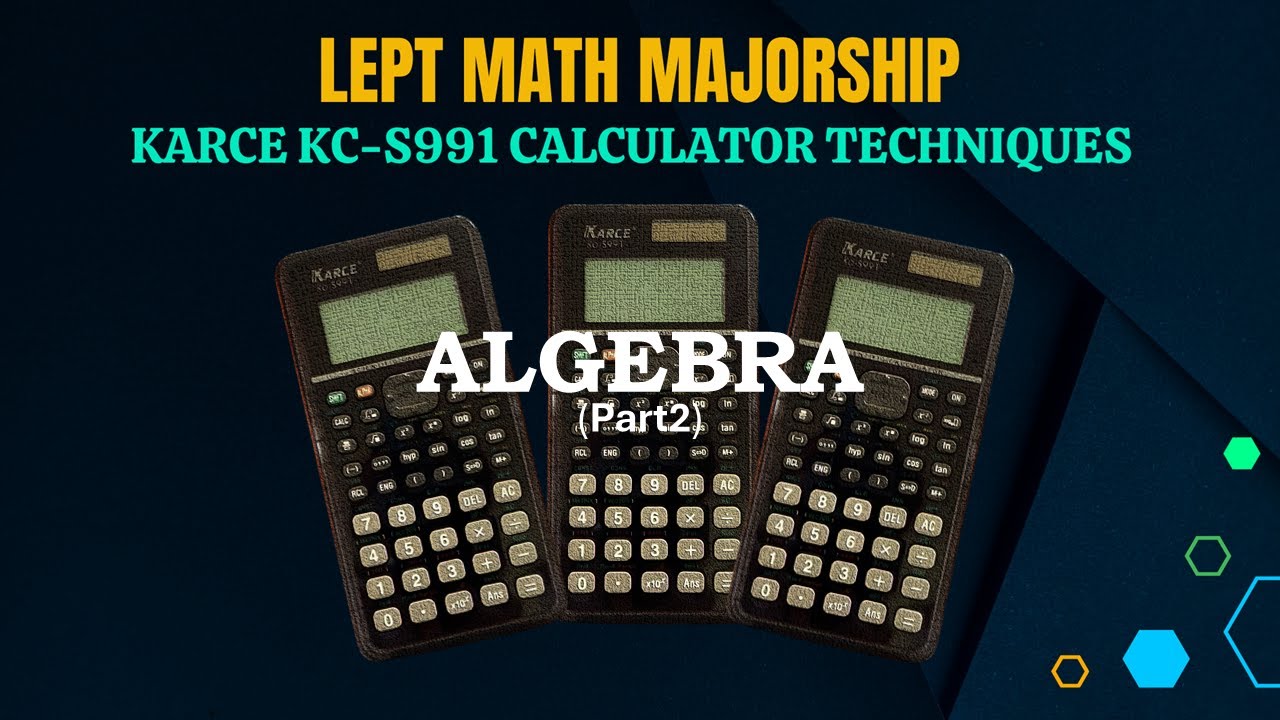 LEPT MATH MAJORSHIP REVIEWER 2025 | KARCE KC-S991 CALCULATOR TECHNIQUES | ALGEBRA - PART2