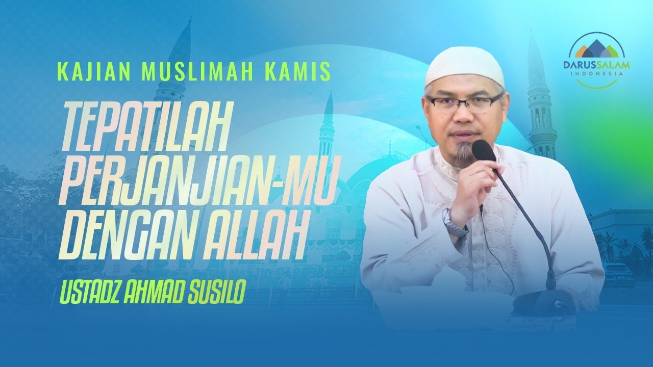 TEPATKANLAH PERJANJIAN-MU DENGAN ALLAH | USTADZ AHMAD SUSILO