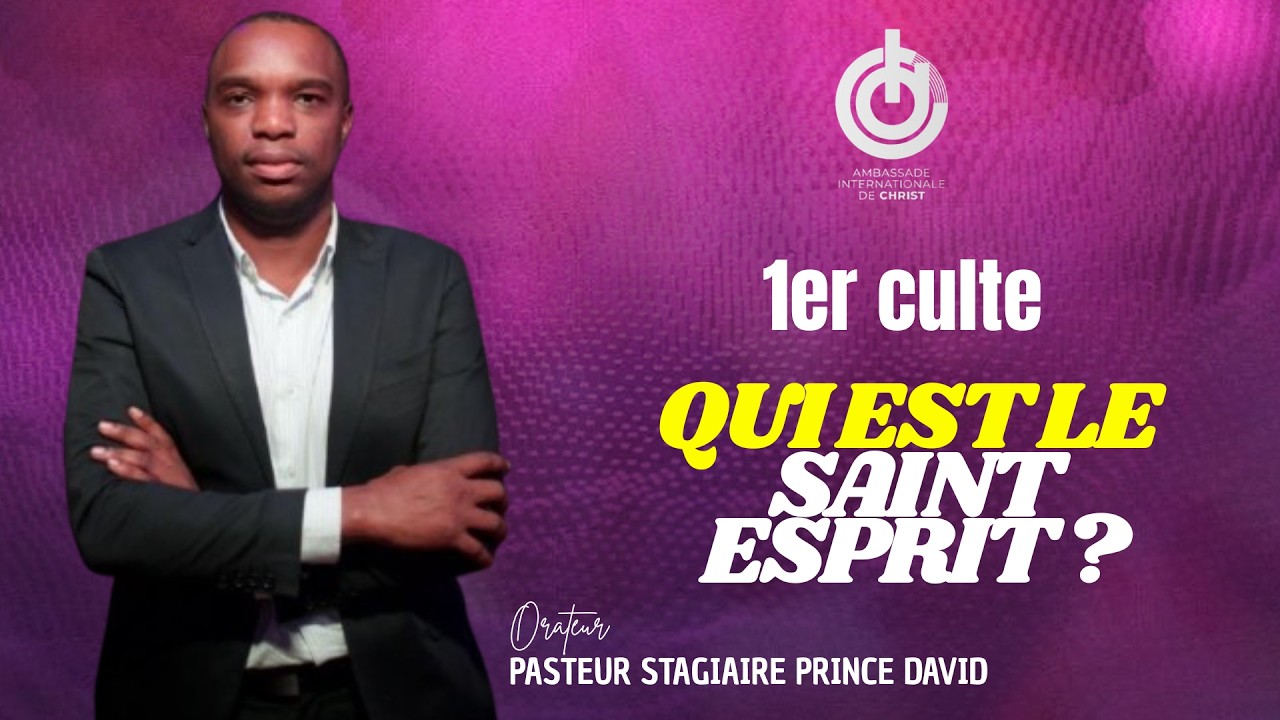 AIC COCODY ||AMBASSADE INTERNATIONALE DE CHRIST||CULTE 1||QUI EST LE SAINT-ESPRIT ?||PS PRINCE DAVID